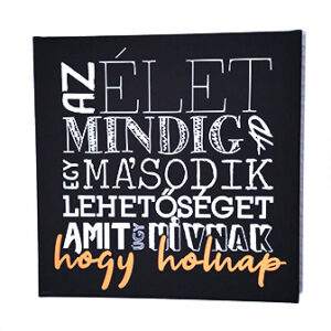 Az élet mindig ad egy második lehetőséget vászonkép