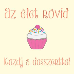 Kezdj a desszerttel vászonkép