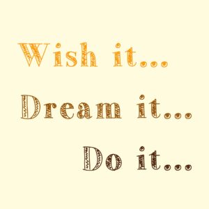 Wish it dream it do it vászonkép